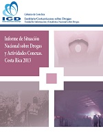 Situación Nacional sobre Drogas y Actividades Conexas. Costa Rica 2013