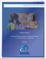 Costa Rica: Situación Nacional sobre Drogas y Actividades Conexas.  2010
